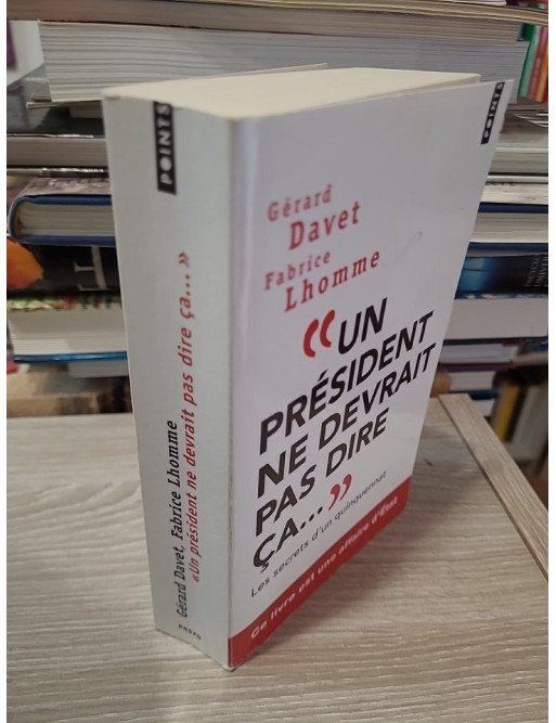 Un président ne devrait pas dire ça... – Gérard Davet, Fabrice Lhomme