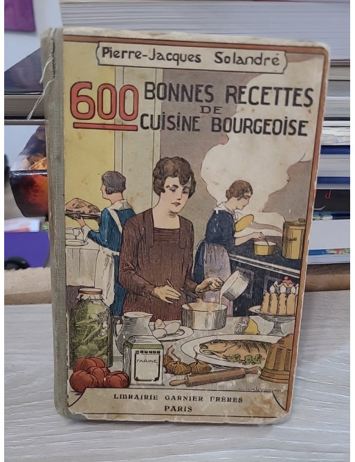 600 bonnes recettes de cuisine bourgeoise de Pierre-Jacques Solandré