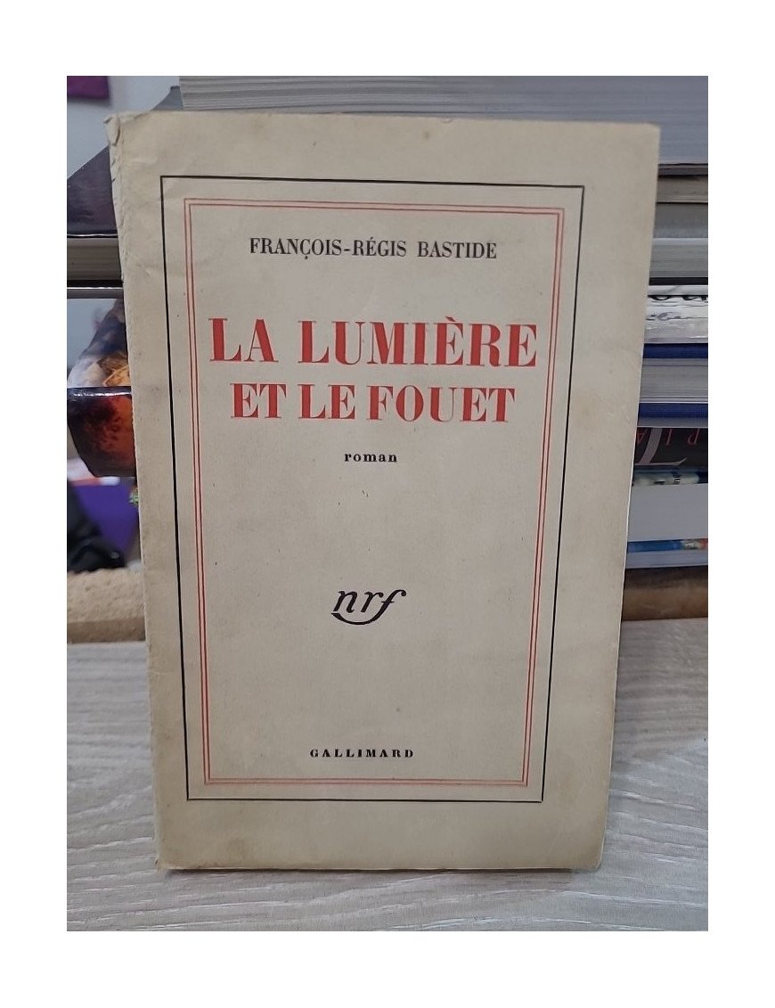 La lumière et le fouet de François-Régis Bastide