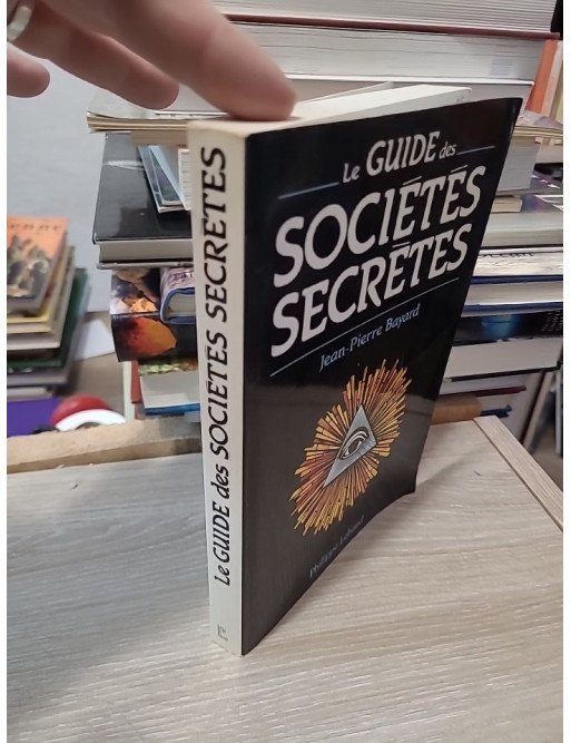 Le Guide des sociétés secrètes - Jean-Pierre Bayard