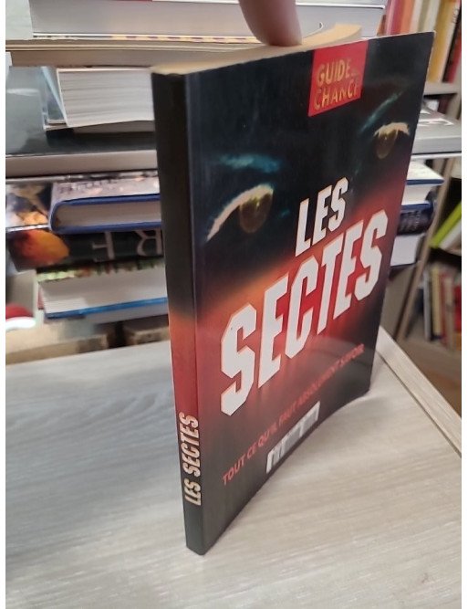 Les sectes : tout ce qu'il faut absolument savoir