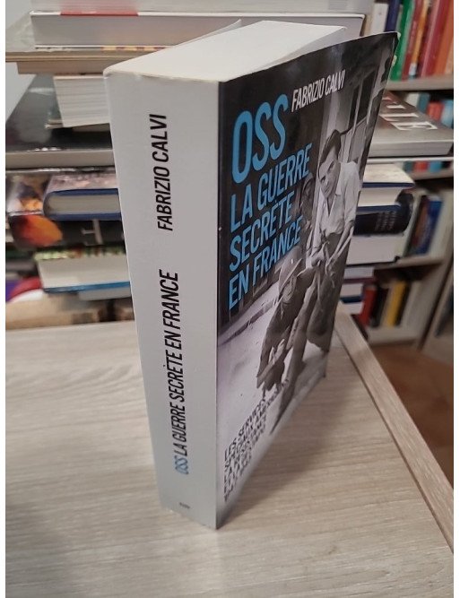 OSS, la guerre secrète en France - Les services spéciaux américains, la Résistance et la Gestapo (1942-1945)