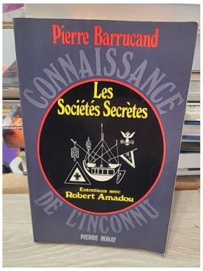 Les sociétés secrètes – Pierre Barrucand, Robert Amadou