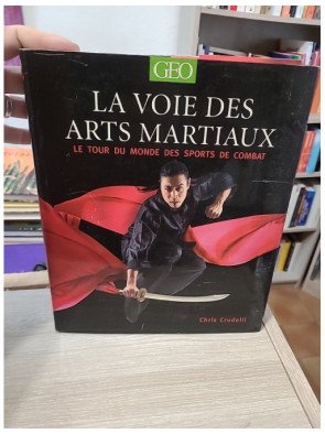 La voie des arts martiaux - Le tour du monde des sports de combat - Chris Crudelli