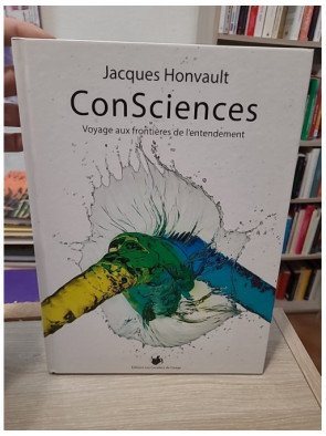 ConSciences - Voyage aux frontières de l'entendement - Jacques Honvault