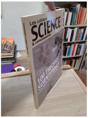 Les cahiers Science & Connaissance - 100 théories scientifiques expliquées en un clin d'œil