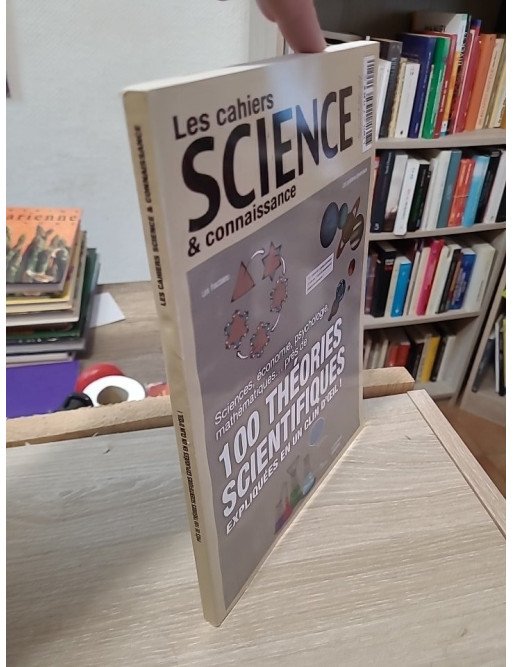 Les cahiers Science & Connaissance - 100 théories scientifiques expliquées en un clin d'œil