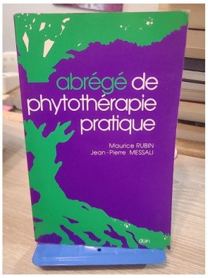 Abrégé de phytothérapie pratique - Maurice Rubin, Jean-Pierre Messali