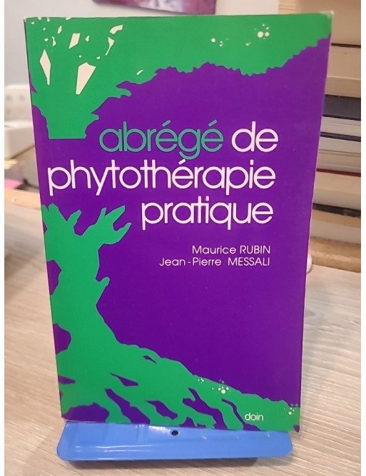 Abrégé de phytothérapie pratique - Maurice Rubin, Jean-Pierre Messali