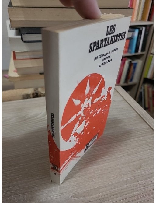 Les Spartakistes - 1918, l'Allemagne en révolution — Gilbert Badia
