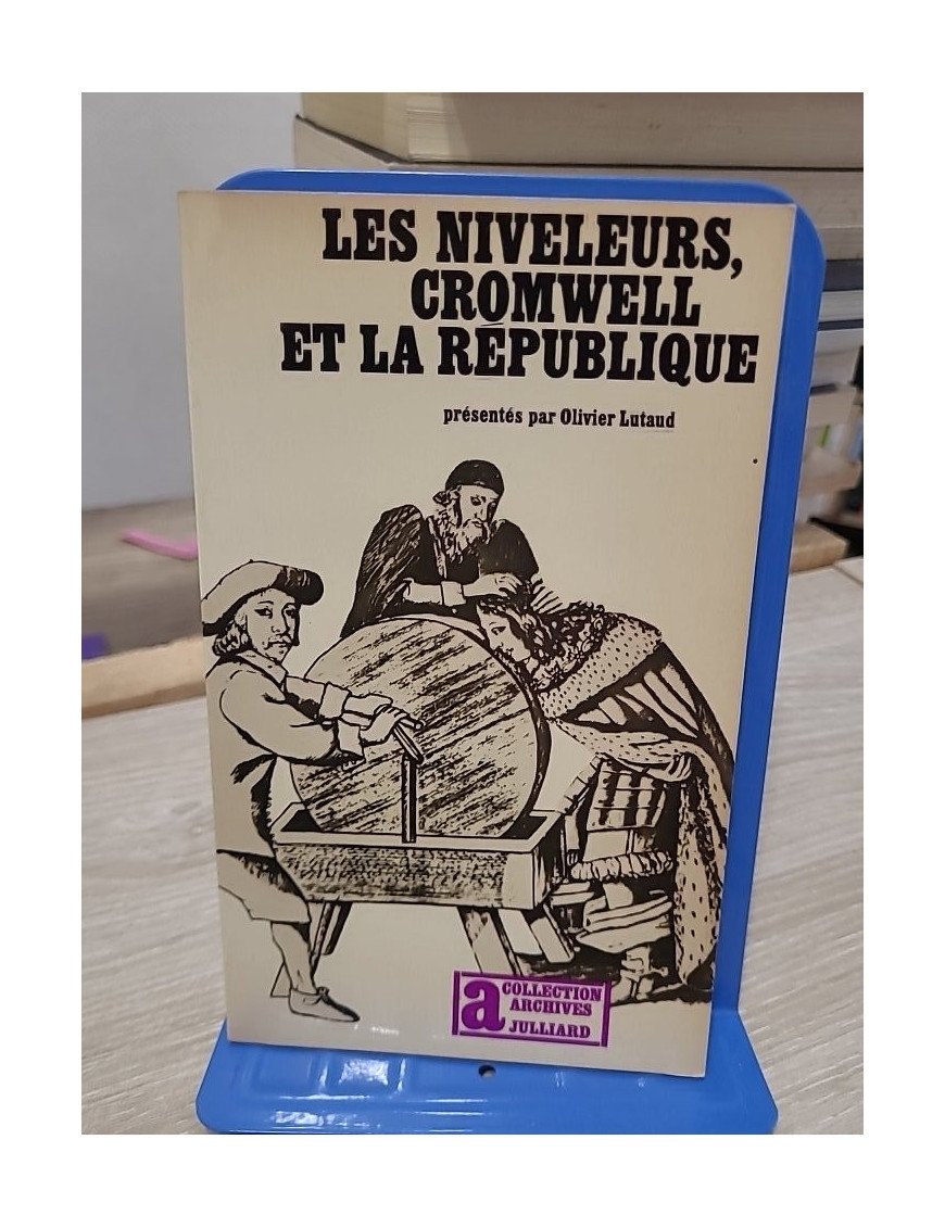 Les niveleurs, Cromwell et la république — Olivier Lutaud