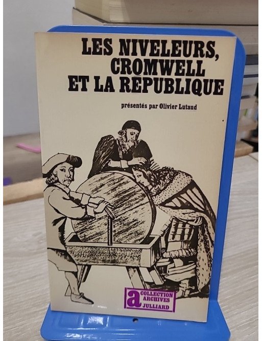Les niveleurs, Cromwell et la république — Olivier Lutaud