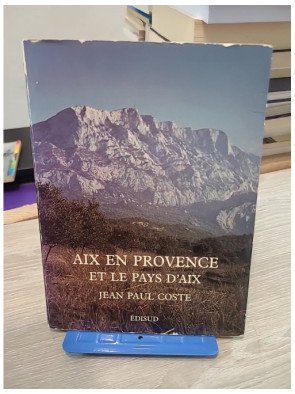 Aix-en-Provence et le pays d’Aix – Jean-Paul Coste