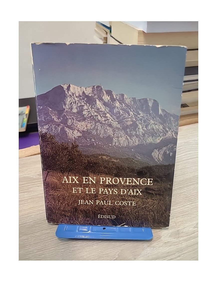 Aix-en-Provence et le pays d’Aix – Jean-Paul Coste