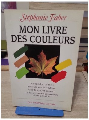 Mon livre des couleurs – la magie des couleurs - Stéphanie Faber