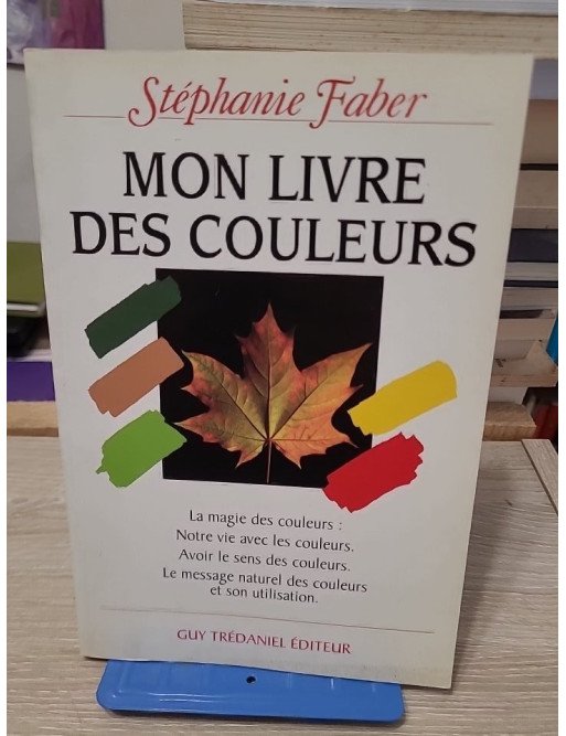 Mon livre des couleurs – la magie des couleurs - Stéphanie Faber