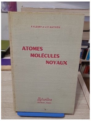 Atomes molécules noyaux – Pierre Fleury, Jean-Paul Mathieu