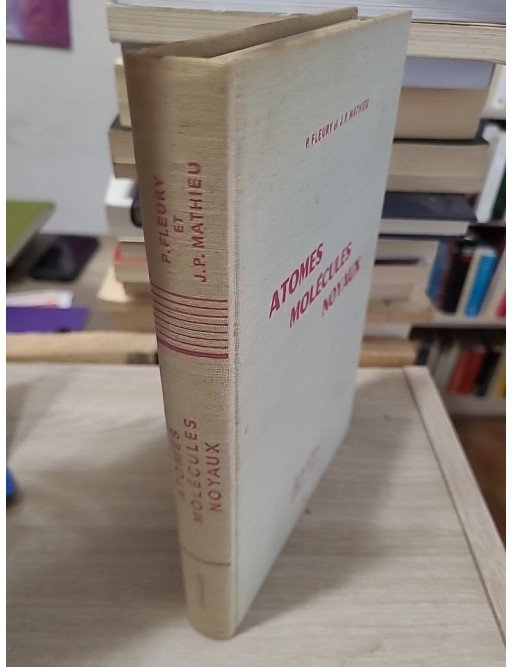 Atomes molécules noyaux – Pierre Fleury, Jean-Paul Mathieu