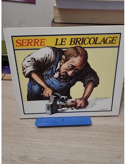 Le bricolage - Claude Serre