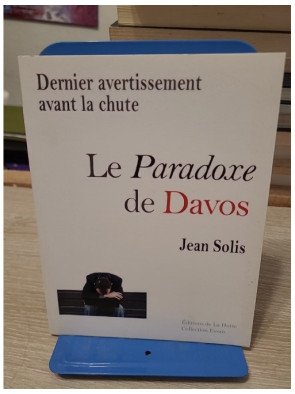 Le Paradoxe de Davos - Dernier avertissement avant la chute - Jean Solis