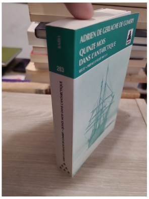 Quinze mois dans l'Antarctique - L'Expédition de la Belgica 1897-1899 - Adrien De Gerlache de Gomery