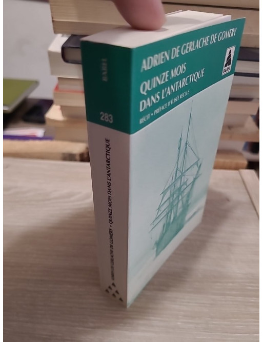 Quinze mois dans l'Antarctique - L'Expédition de la Belgica 1897-1899 - Adrien De Gerlache de Gomery