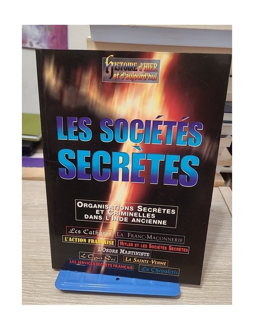 Les Sociétés Secrètes - Histoire d'hier et d'aujourd'hui