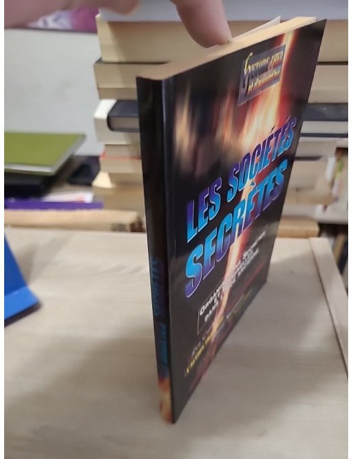 Les Sociétés Secrètes - Histoire d'hier et d'aujourd'hui