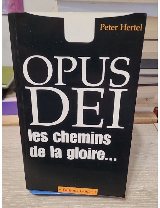 Opus Dei, les chemins de la gloire – Peter Hertel