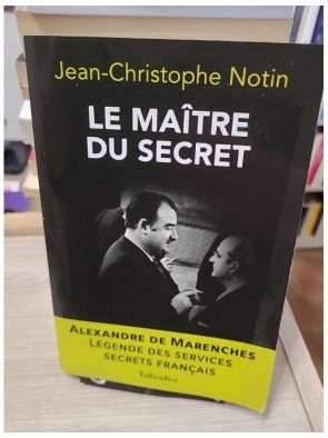 Le maître du secret - Alexandre de Marenches – Jean-Christophe Notin