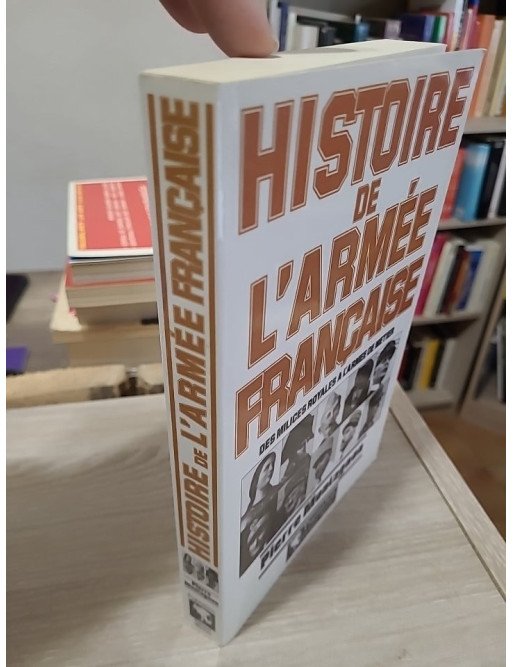 Histoire de l'armée française – Des milices royales à l'armée de métier, Pierre Montagnon