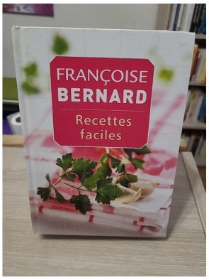 Recettes faciles - Françoise Bernard