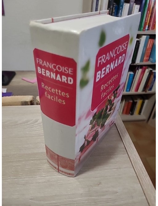 Recettes faciles - Françoise Bernard
