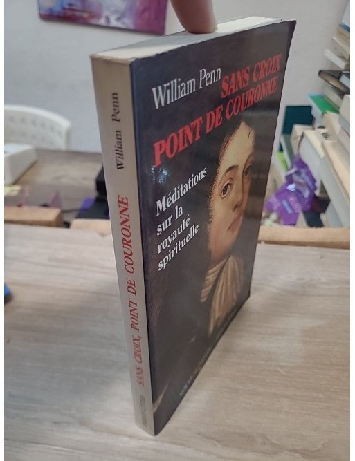 Sans croix, point de couronne... 1re partie - William Penn