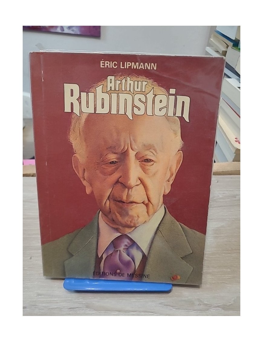 Arthur Rubinstein ou l'amour de Chopin – Éric Lipmann
