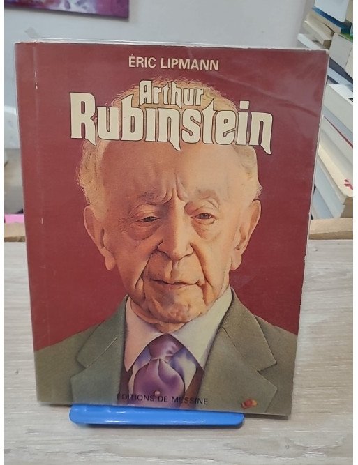 Arthur Rubinstein ou l'amour de Chopin – Éric Lipmann