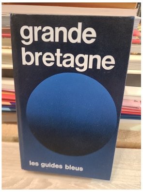 Grande Bretagne (Guide Bleu) - Denise Bernard-Folliot et al.