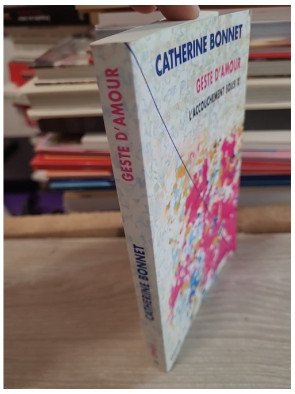 Geste d'amour - L'accouchement sous X - Catherine Bonnet