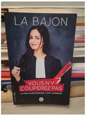 Vous n'y couperez pas - La meilleure défense, c’est l’humour - La Bajon