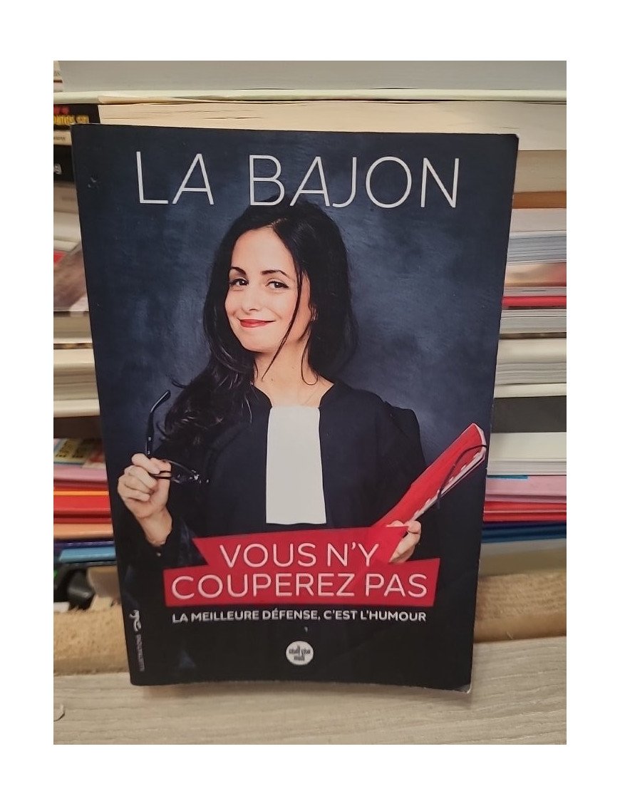 Vous n'y couperez pas - La meilleure défense, c’est l’humour - La Bajon