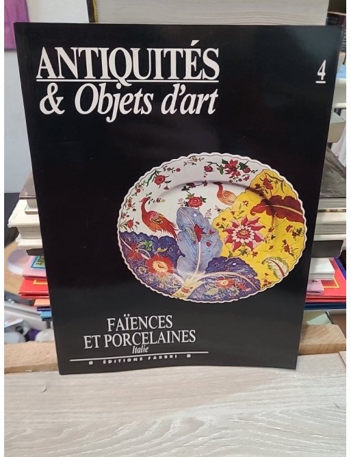 Antiquités et objets d'art n°4 : Faïences et porcelaines – Italie