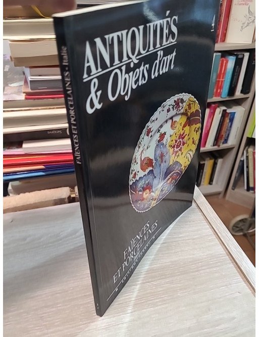 Antiquités et objets d'art n°4 : Faïences et porcelaines – Italie