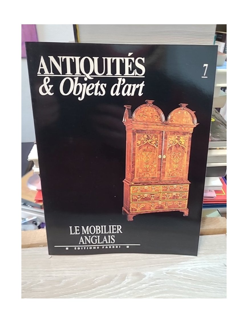 Antiquités et Objets d'Art n°7 : Le mobilier anglais – Collectif