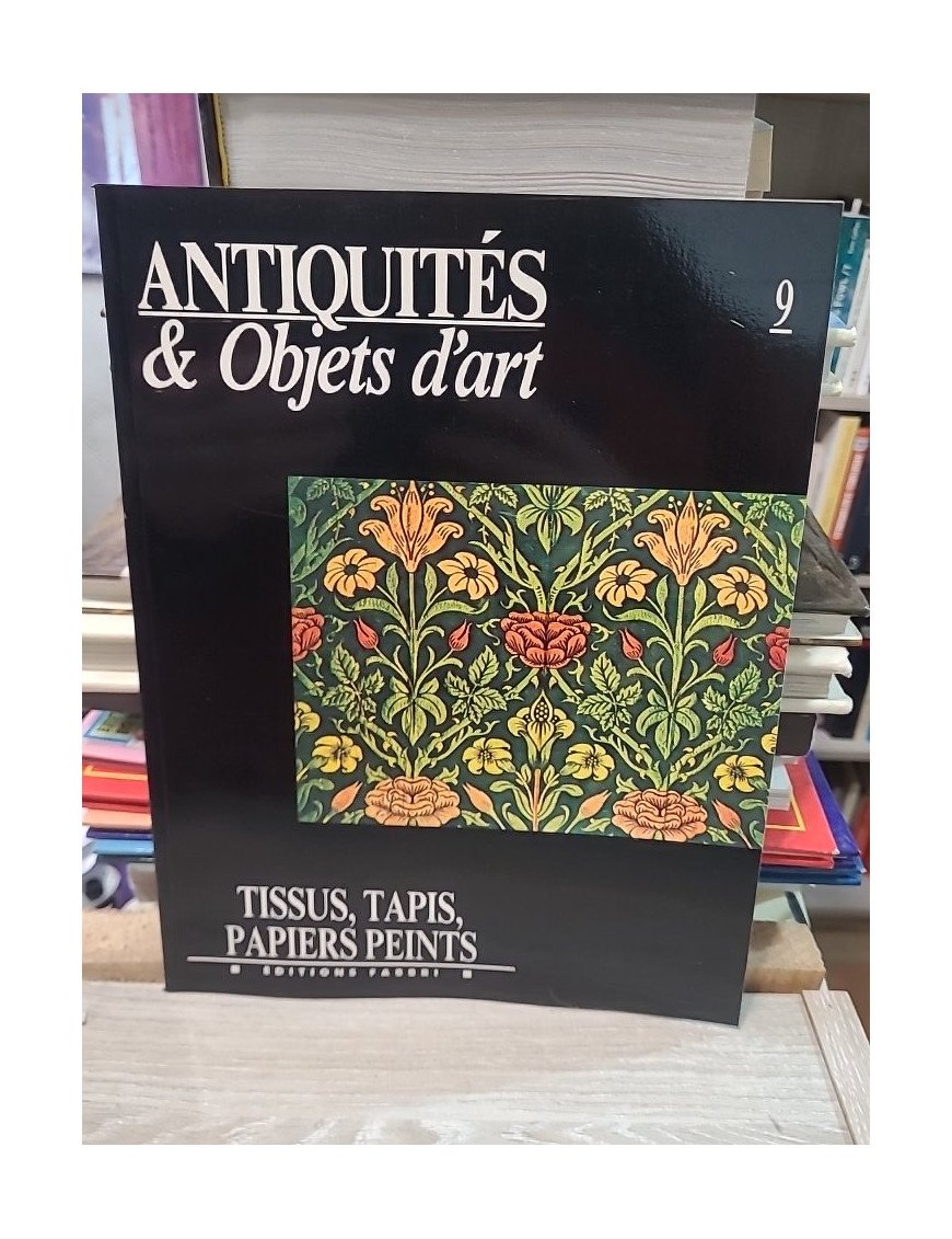 Antiquités et Objets d’Art n°9 : Tissus, tapis, papiers peints – Collectif