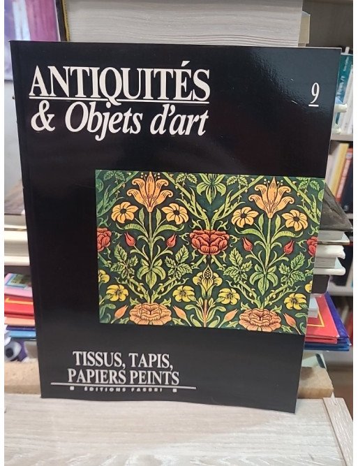 Antiquités et Objets d’Art n°9 : Tissus, tapis, papiers peints – Collectif