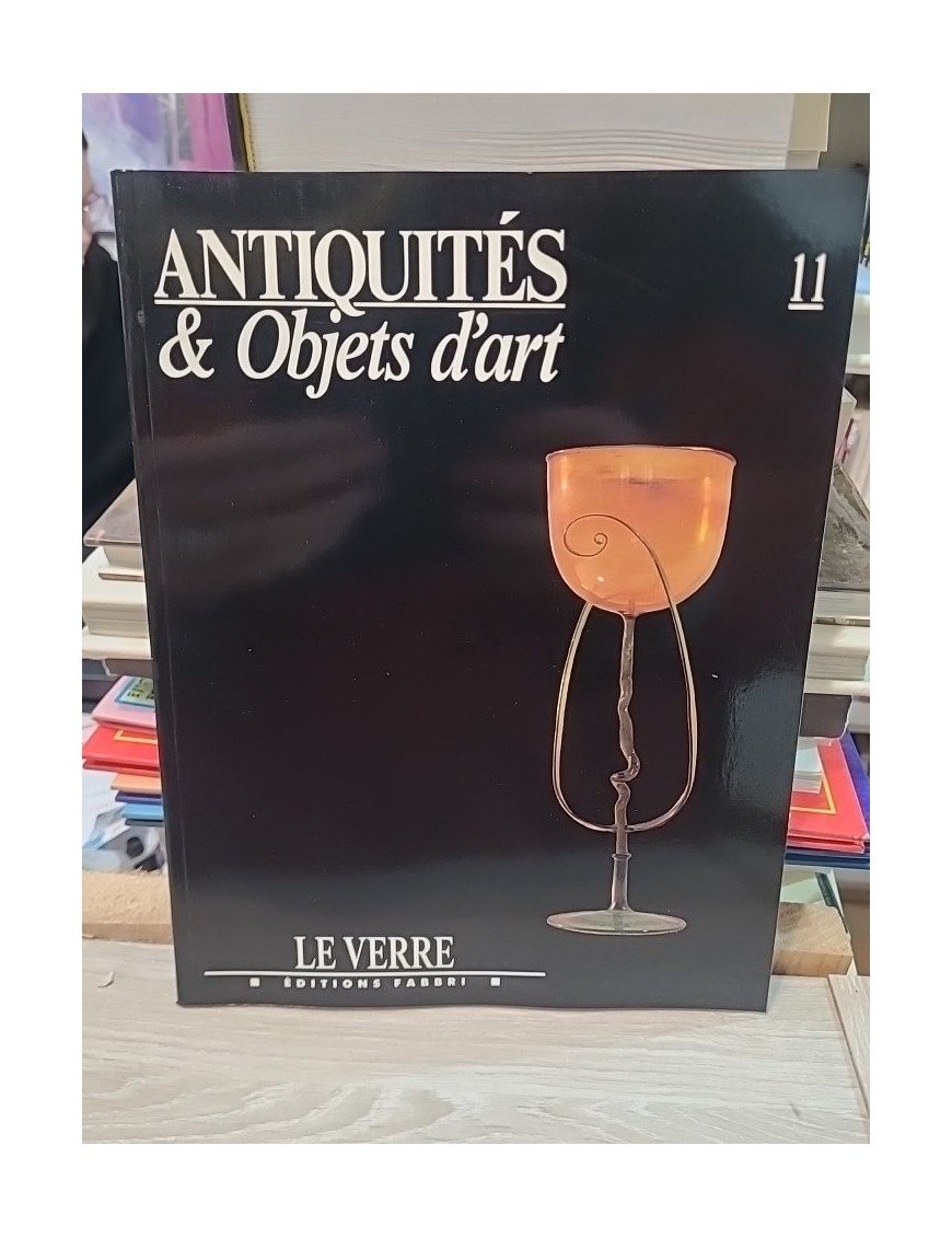 Antiquites & Objet D'art N° 11 - Le Verre Collectif