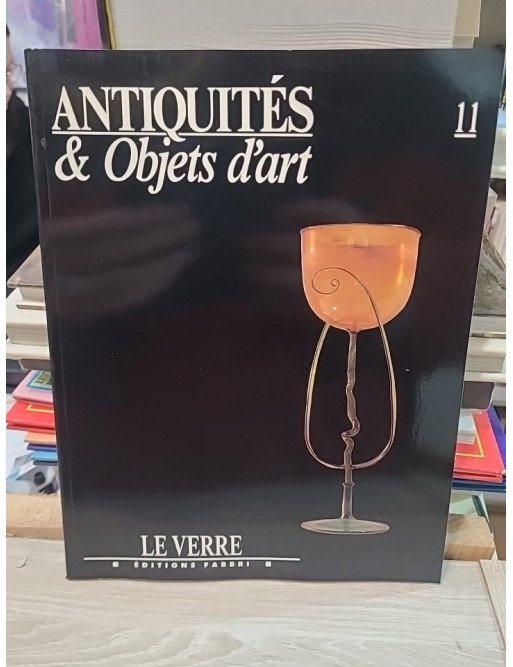 Antiquites & Objet D'art N° 11 - Le Verre Collectif