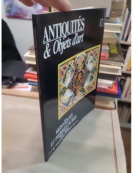 Antiquités et Objets d'art N° 17 du 01/03/1991 - Mosaiques et Pierres Dures - Paris / Naples