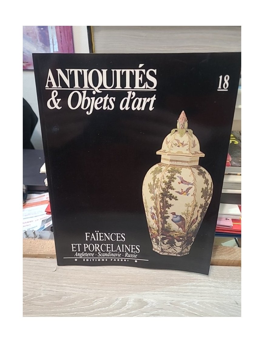 Antiquités et Objets d'art N° 18 : Faiences et Porcelaines