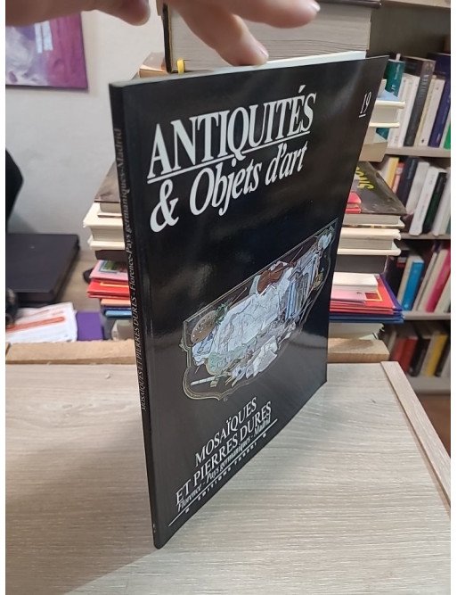 Antiquités et Objets d'art N° 19 : Mosaïques et Pierres Dures (Florence, Pays Germaniques, Madrid)